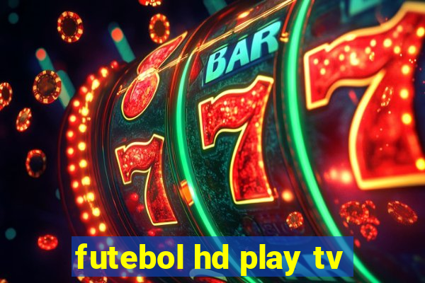 futebol hd play tv